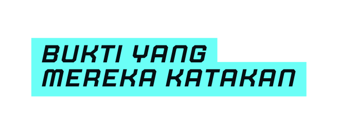 bukti yang mereka katakan